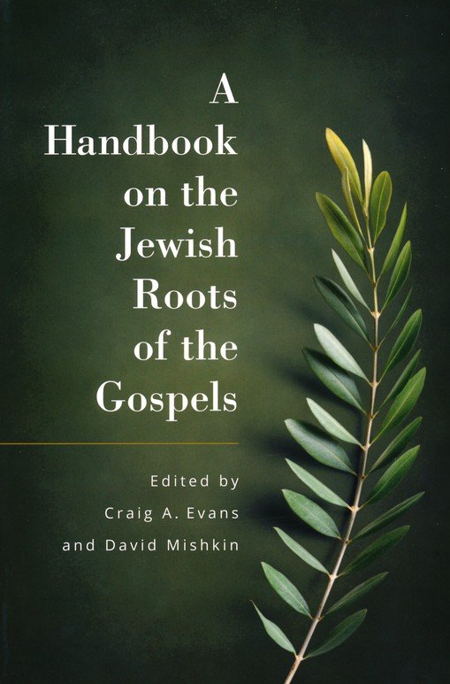 Gospels:　Edited　of　Craig　Jewish　Craig　Roots　Mishkin　of　A　Mishkin:　By:　David　A.　By:　David　the　Handbook　A.　Evans　by　the　Evans,　Edited　9781683073420