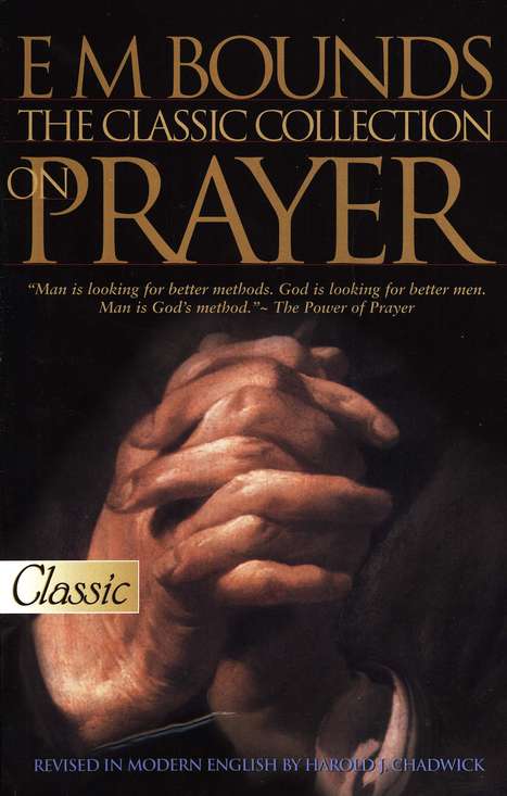 E.M. Bounds - The Classic Collection on Prayer