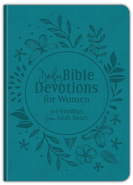 Daily Bible Devotions for Women: 365 Readings from God's Heart [Book]