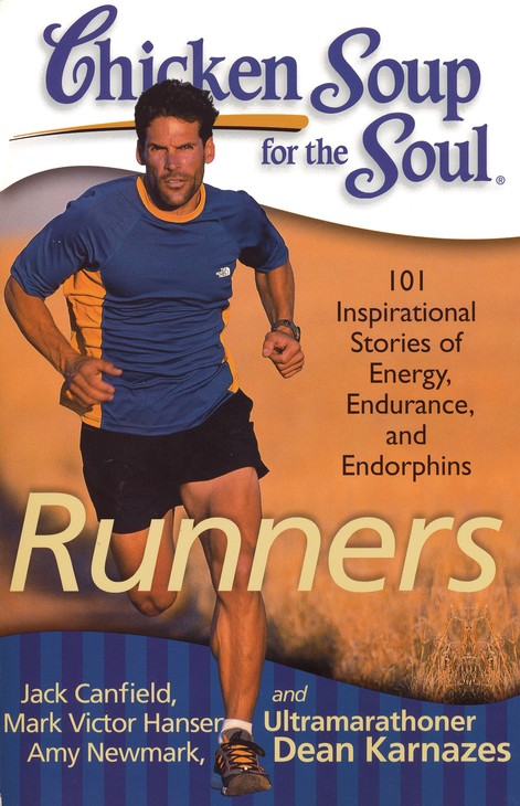 Soup for the Soul: Runners: 101 Inspirational Stories Energy, Endurance, and Endorphins: Jack Canfield, Mark Victor Hansen & Newmark: 9781935096498 - Christianbook.com