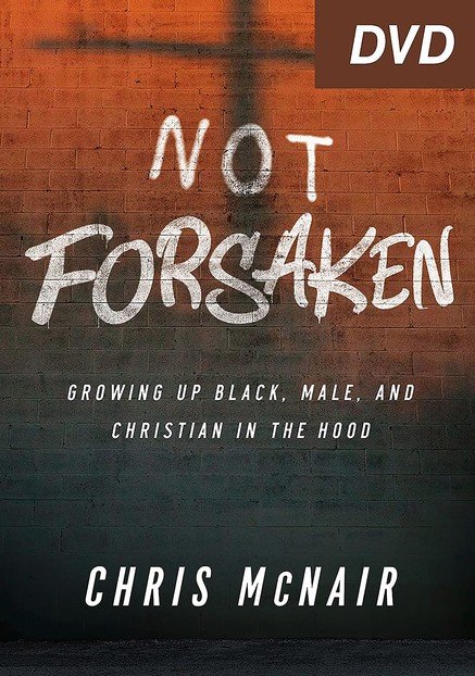 Not Forsaken: Growing Up Black, Male, and Christian in the 'Hood