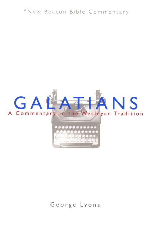 Front Cover Preview Image - 1 of 10 - Galatians: A Commentary in the Wesleyan Tradition (New Beacon Bible Commentary) [NBBC]