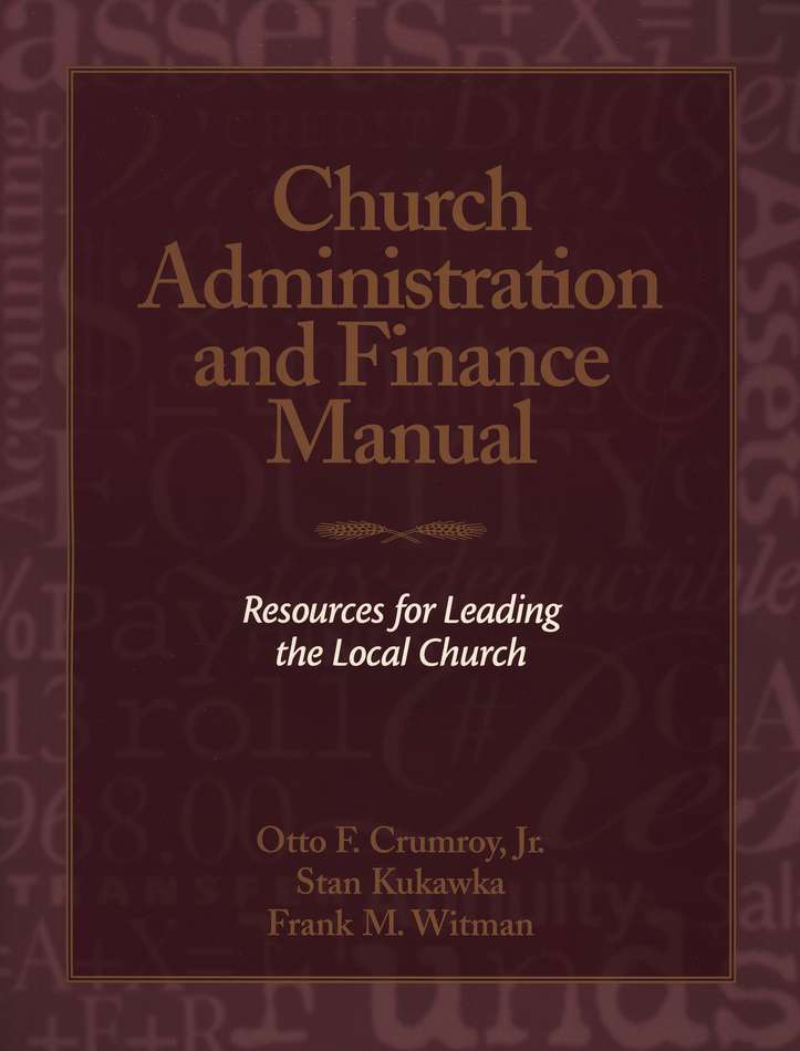 Church Administration And Finance Manual Resources For Leading The Local Church: O.f. Crumroy Jr., S.j. Kukawa, F.m. Wittman: 9780819217479 - Christianbook.com