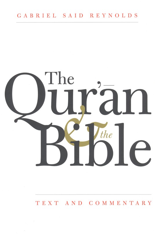 The Qur'an and the Bible: Text and Commentary