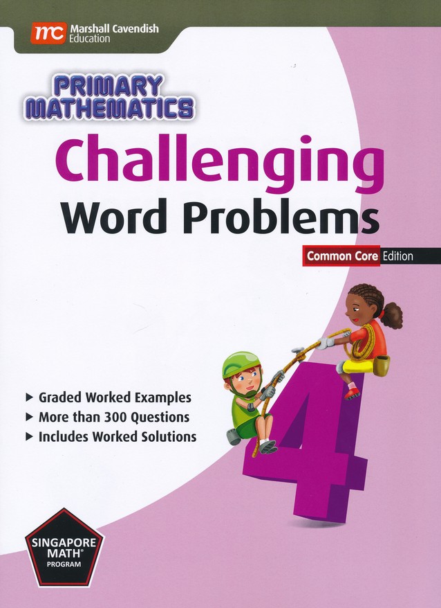 Challenging Word Problems In Primary Mathematics 4 Common Core Edition: 9789810189747 - Christianbook.com