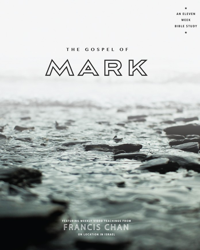 The Gospel Of Mark An Eleven Week Bible Study Francis Chan Christianbook Com