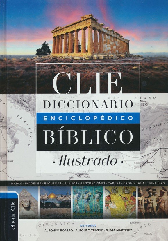 Diccionario Enciclopedico Biblico Ilustrado Biblical Encyclopedic Dictionary Illustrated Clie Alfonso Ropero 9788418204067 Christianbook Com