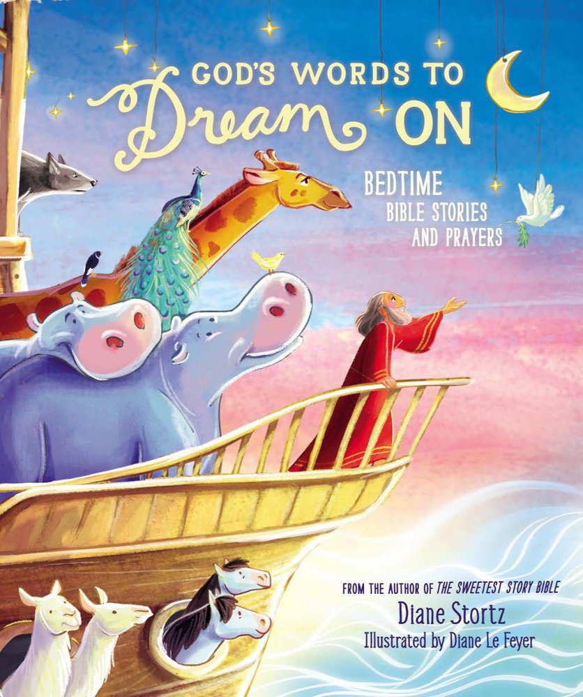 God S Words To Dream On Bedtime Bible Stories And Prayers Diane Stortz Illustrated By Diane Le Feyer 9781400209354 Christianbook Com