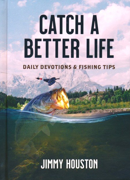 Catch a Better Life: Daily Devotions and Fishing Tips [Book]