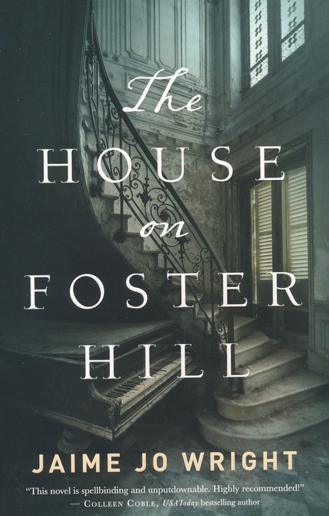 The House On Foster Hill Jaime Jo Wright Christianbook Com