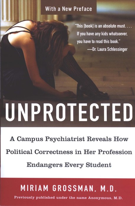 Front Cover Preview Image - 1 of 8 - Unprotected: A Campus Psychiatrist Reveals How Political Correctness in Her Profession Endangers Every Student