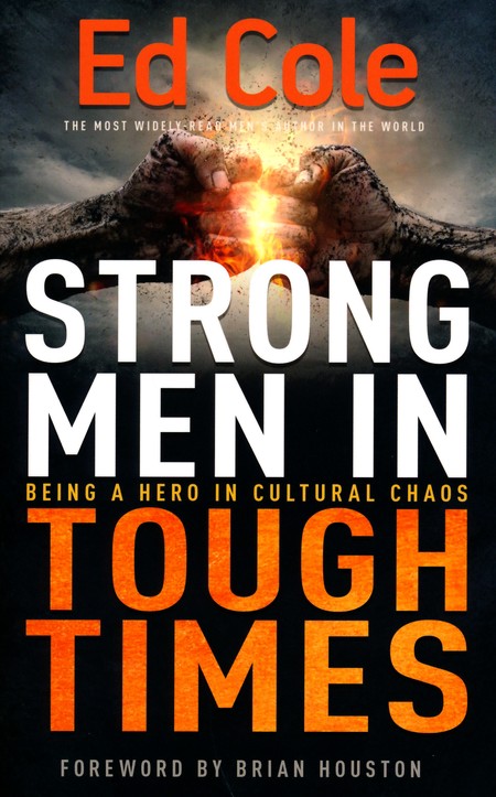 Strong Men in Tough Times: Being a Hero in Cultural Chaos: Edwin