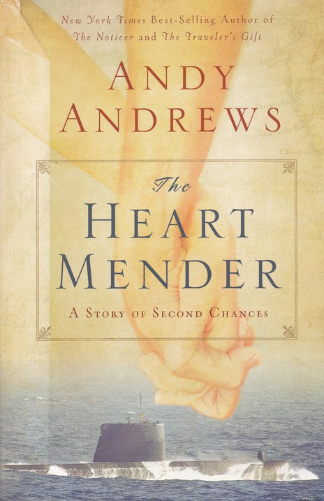 The Heart Mender A Story Of Second Chances Andy Andrews 9780785232292 Christianbook Com