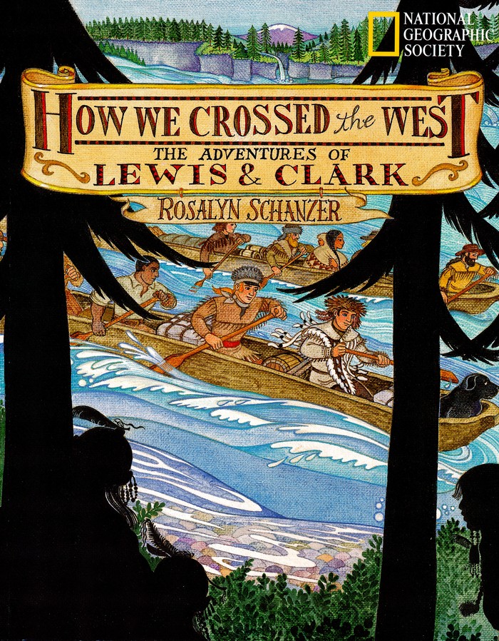 How We Crossed the West: The Adventures of Lewis and Clark: Rosalyn  Schanzer: 9780792267263
