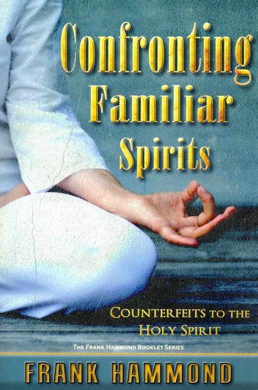 Holy　to　the　Confronting　Spirits:　Hammond:　9780892280179　Familiar　Spirit:　Counterfeits　Frank