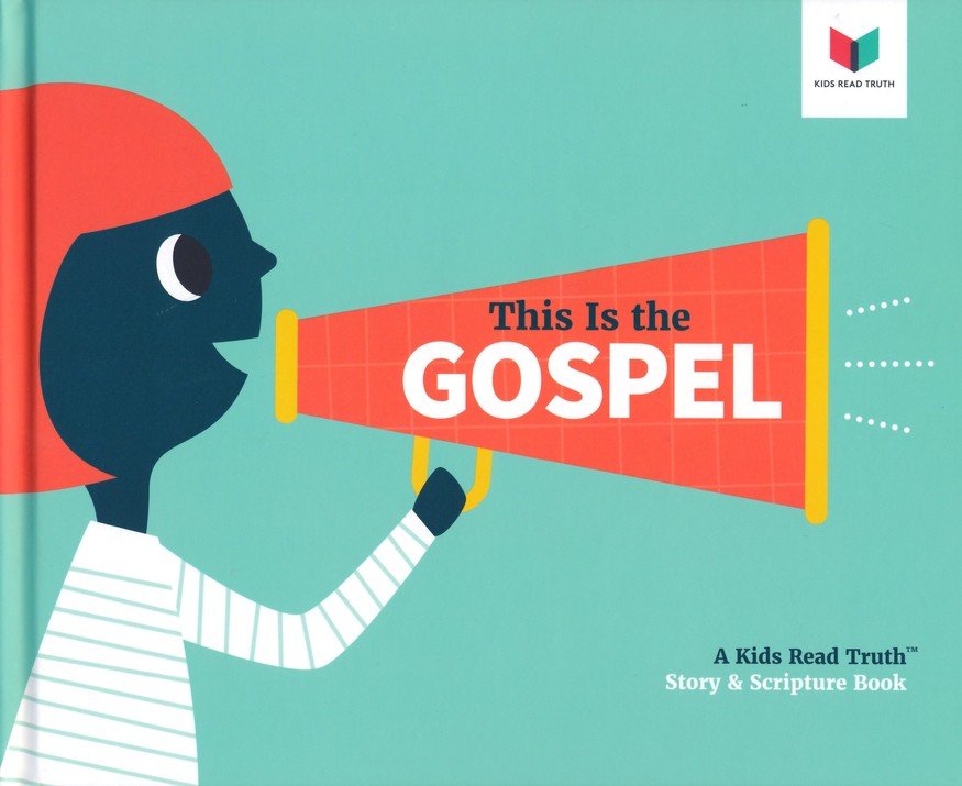 This Is the Gospel: A Kids Read Truth ™ Story & Scripture Book: 9781946282804 - Christianbook.com