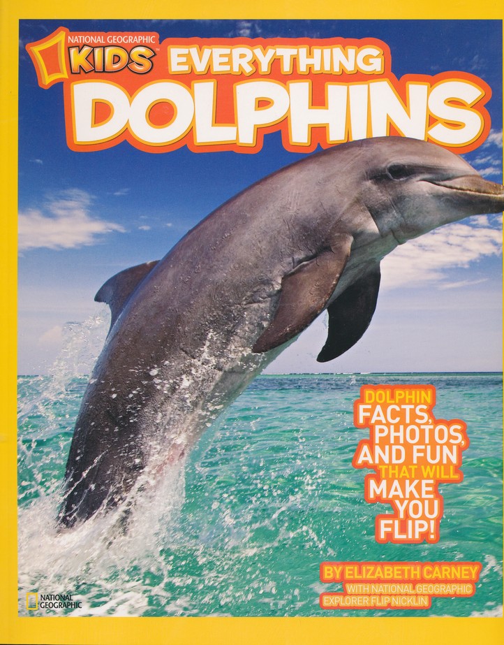 National Geographic Kids Everything Dolphins: All the Dolphin Facts,  Photos, and Fun that Will Make You Flip