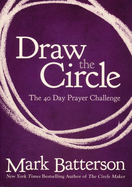 Draw the Circle Prayer Journal: A 40-Day Experiment [Book]