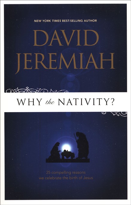 Front Cover Preview Image - 1 of 9 - Why the Nativity? 25 Compelling Reasons We Celebrate the Birth of Jesus