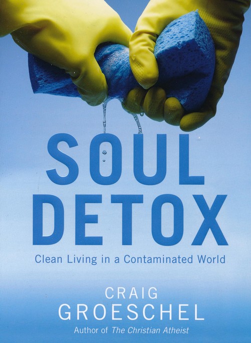 Clean　Groeschel:　in　Soul　World:　Detox:　Craig　Living　a　Contaminated　9780310333821