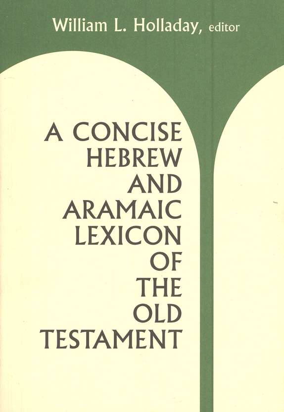 A Concise Hebrew and Aramaic Lexicon of the Old Testament: William