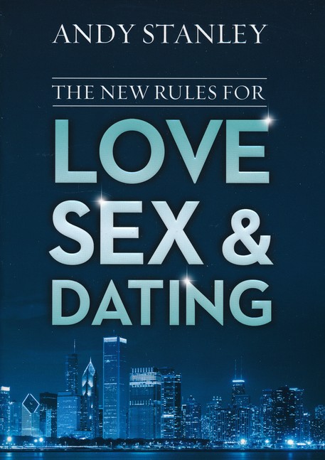 The New Rules for Love, Sex & Dating: Andy Stanley: 9780310342199