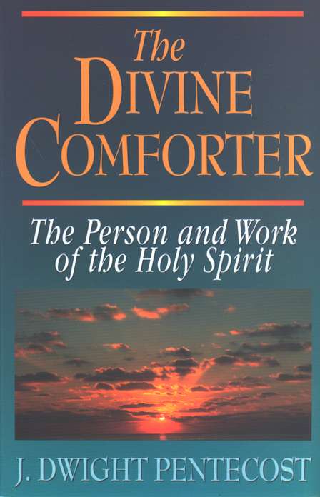 The Divine Comforter The Person And Work Of The Holy Spirit J