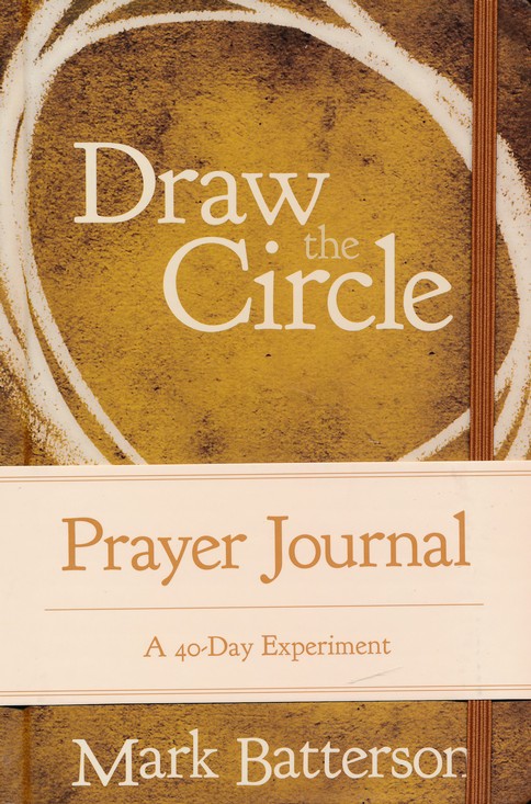 Draw the Circle Prayer Journal: A 40-Day Experiment [Book]
