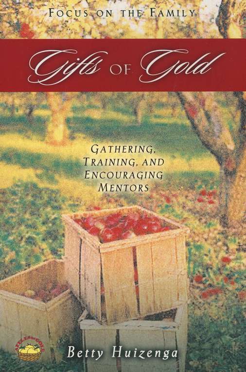 Gifts Of Gold: Gathering, Training & Encouraging Mentors: Betty Huizenga:  9780781438094 