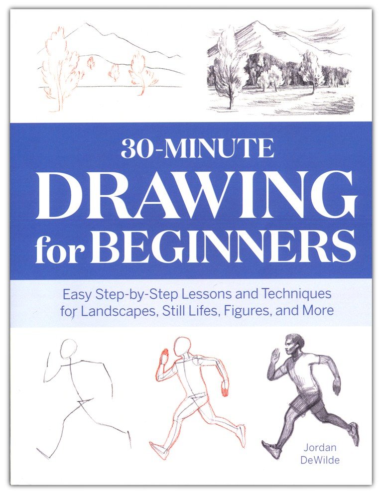 30-Minute Drawing for Beginners: Easy Step-by-Step Lessons and