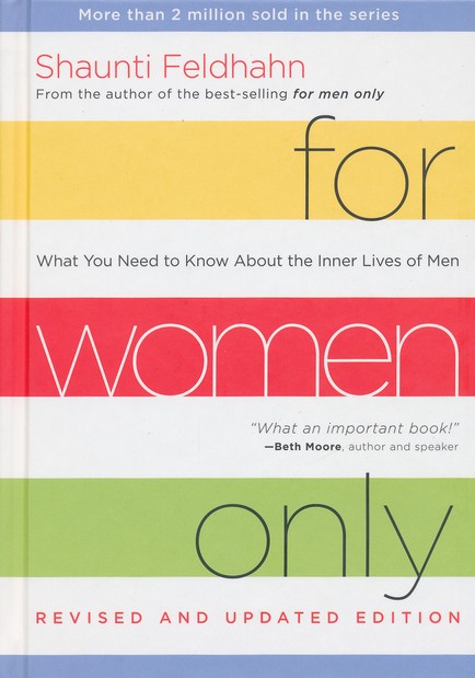 For Women Only, Revised and Updated Edition: What You Need to Know About  the Inner Lives of Men: Feldhahn, Shaunti, Feldhahn, Shaunti:  9781613757857: : Books