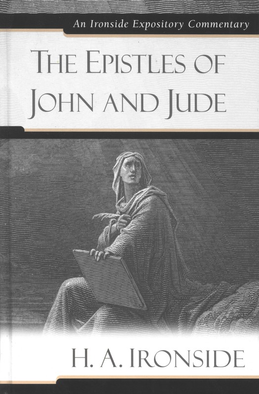 The Epistles Of John And Jude An Ironside Expository Commentary - 