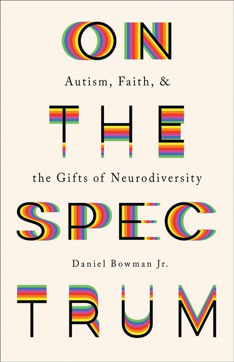 Front Cover Preview Image - 1 of 10 - On the Spectrum: Autism, Faith, and the Gifts of Neurodiversity