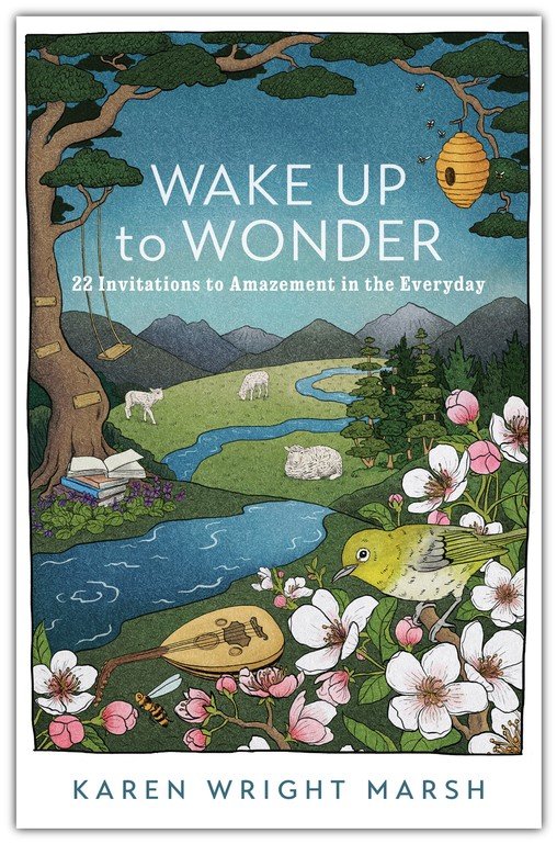 Wake Up to Wonder: 22 Invitations to Amazement in the Everyday: Karen  Wright Marsh: 9781587435805 - Christianbook.com