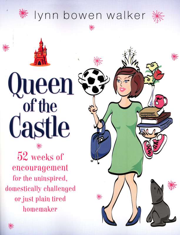 Front Cover Preview Image - 1 of 10 - Queen of the Castle: 52 Weeks of Encouragement for the Uninspired, Domestically Challenged or Just Plain Tired