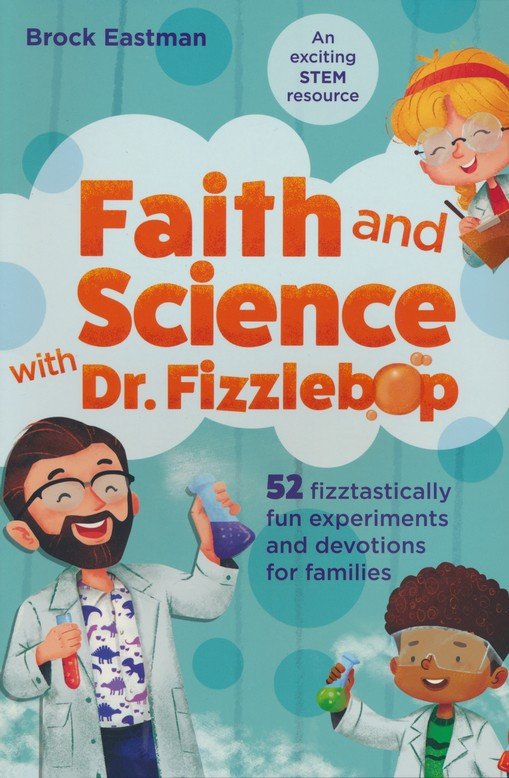 Faith and Science with Dr. Fizzlebop: 52 Fizztastically Fun