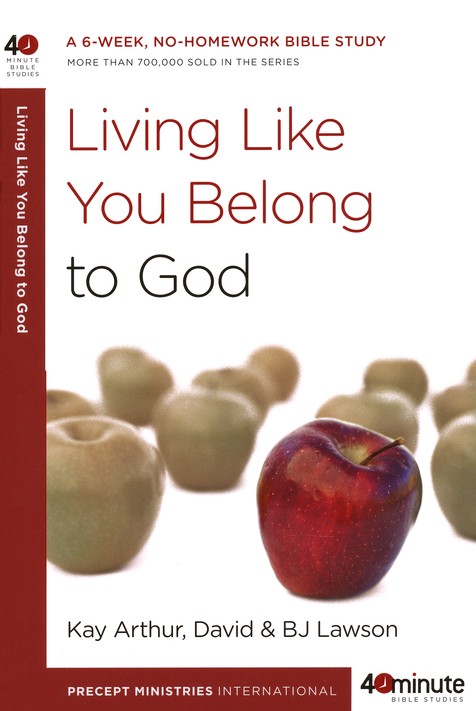 Living Like You Belong to God: Kay Arthur, David Lawson, Lawson:  9780307458667