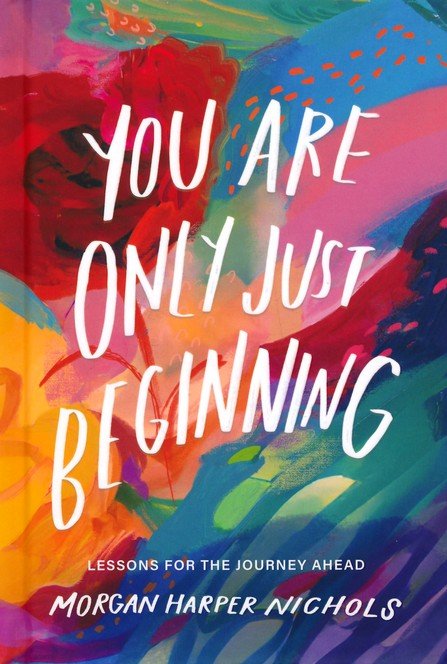 You Are Only Just Beginning: Lessons for the Journey Ahead: Morgan Harper  Nichols: 9780310460749
