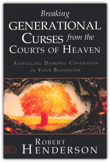 Breaking Generational Curses from the Courts of Heaven: Annulling Demonic  Covenants in your Bloodline