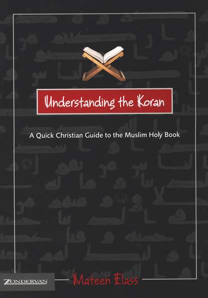 Understanding The Koran A Quick Christian Guide To The Muslim Holy Book - 