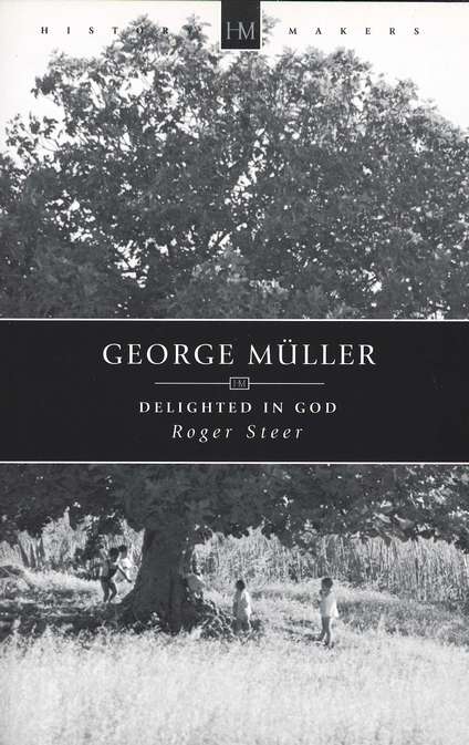 George Muller Delighted in God Roger Steer 9781845501204