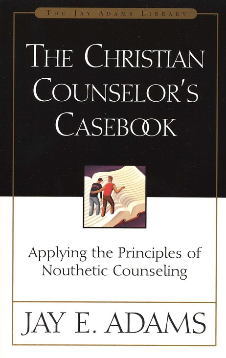 The Christian Counselor S Casebook Jay E Adams 9780310511618 Christianbook Com