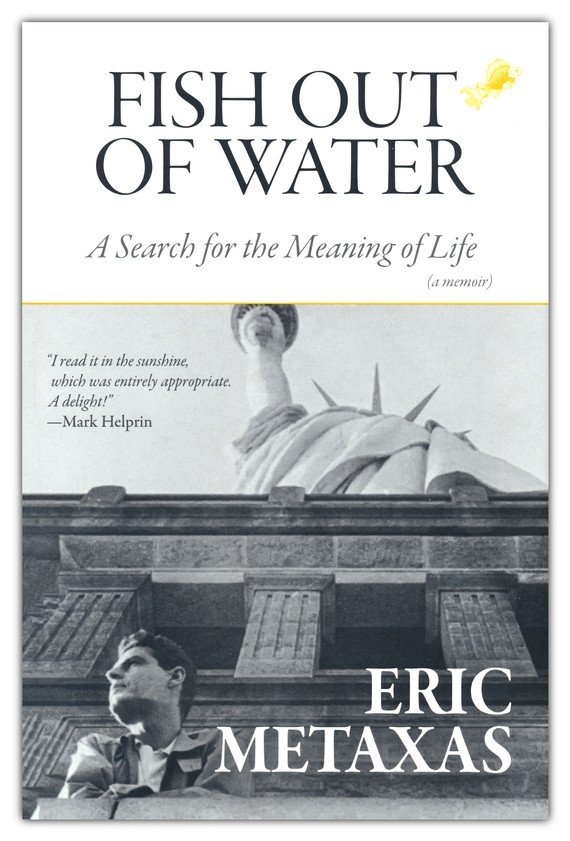 Fish Out Of Water A Search For The Meaning Of Life Eric Metaxas Christianbook Com