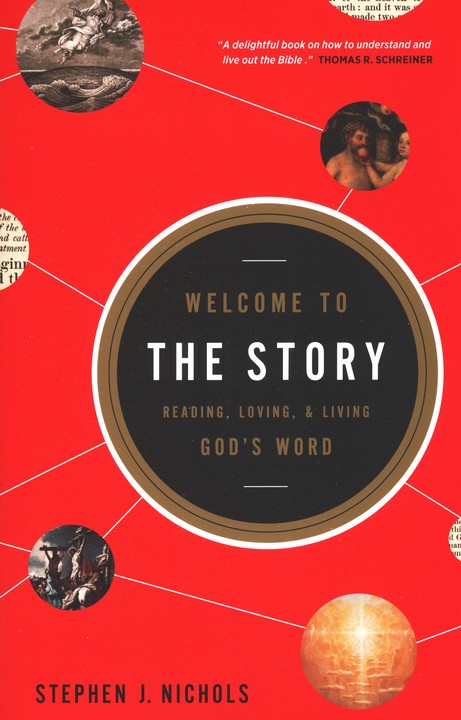 Welcome to the Story: Reading, Loving, and Living God's Word