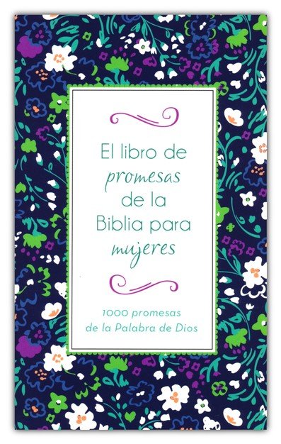 El libro de promesas de la Biblia para mujeres: 1000 promesas de la Palabra  de Dios - Spanish: Compiled by Barbour Staff: 9781643525433 -  