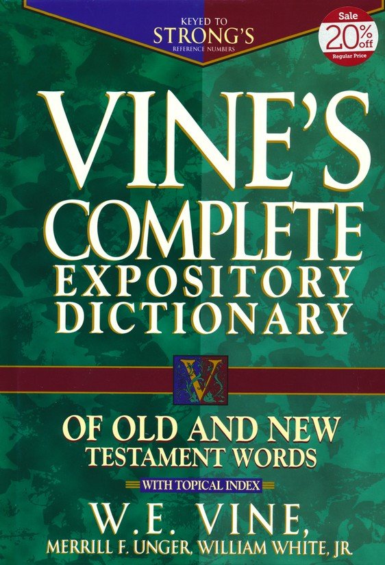 Vine s Complete Expository Dictionary of Old and New Testament