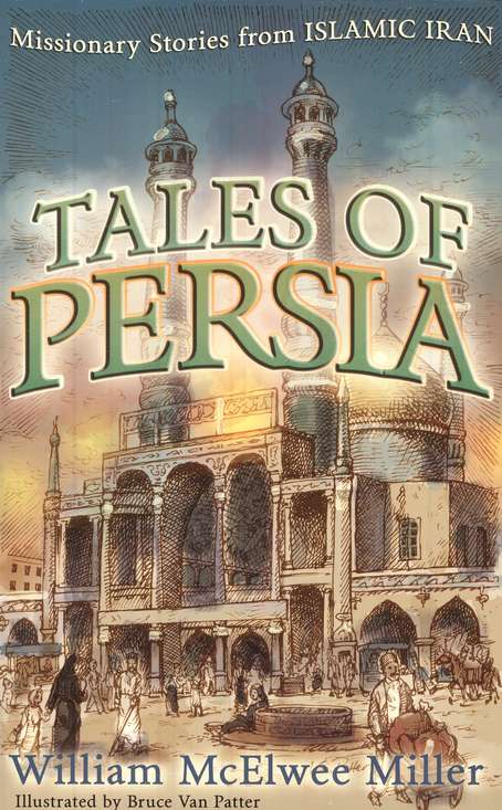 Front Cover Preview Image - 1 of 7 - Tales of Persia: Missionary Stories from Islamic Iran