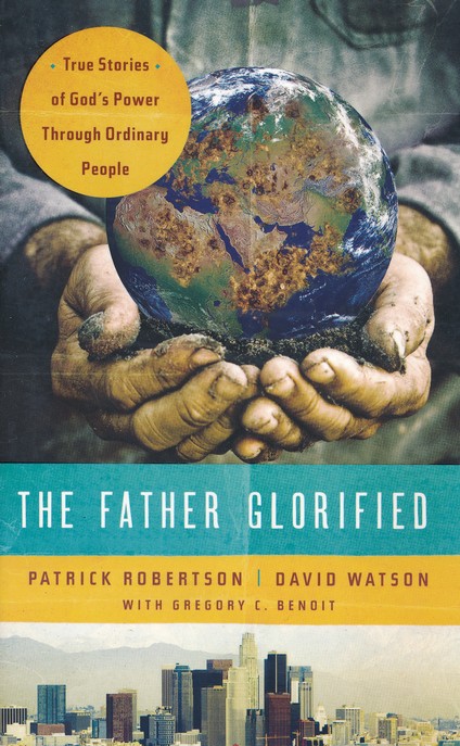 Front Cover Preview Image - 1 of 9 - The Father Glorified: True Stories of God's Power Through Ordinary People