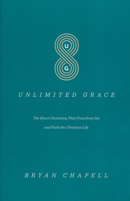 Unlimited Grace The Heart Chemistry That Frees From Sin And Fuels The Christian Life Bryan Chapell Christianbook Com