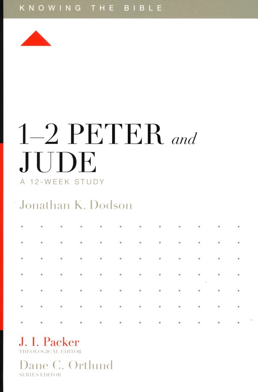 1 2 Peter And Jude A 12 Week Study Edited By J I Packer By Jonathan K Dodson 9781433554414 Christianbook Com